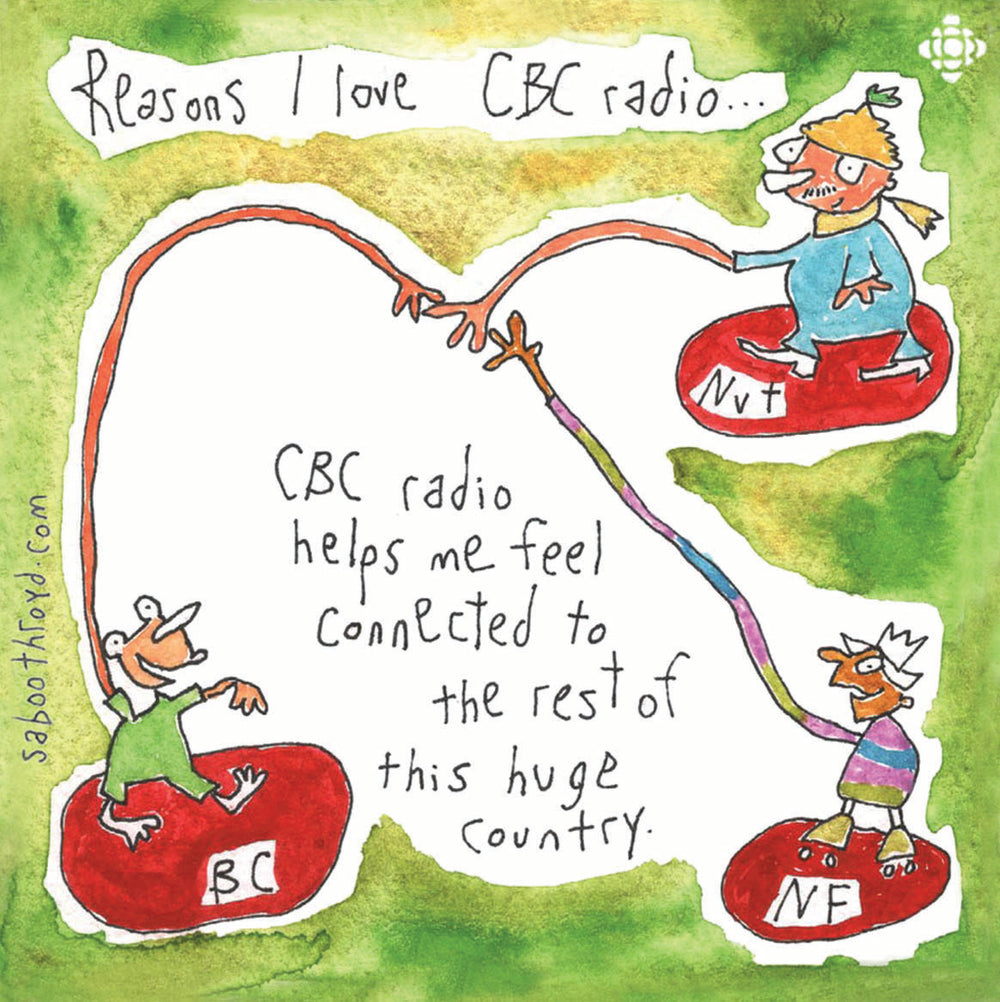 CBC radio helps me feel connected to the rest of this huge country