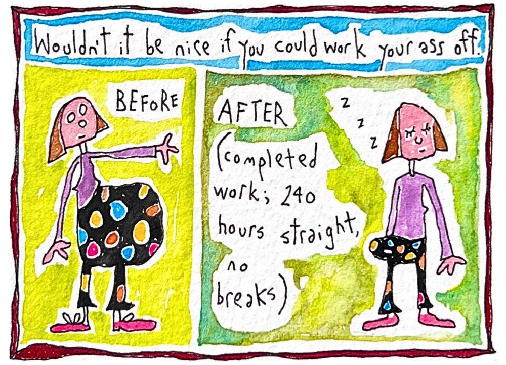 Wouldn't it be nice if you could work your ass off.