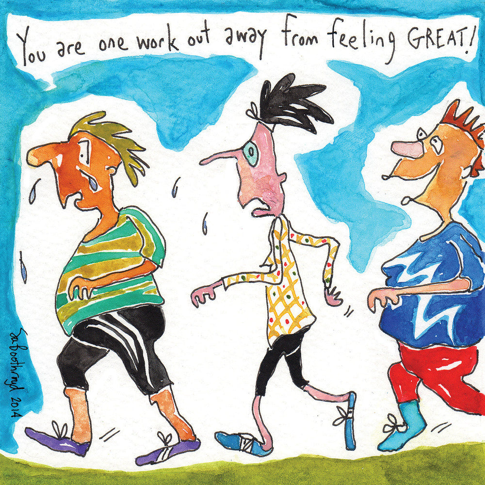 
                  
                    You are one workout away from feeling GREAT! (run)
                  
                
