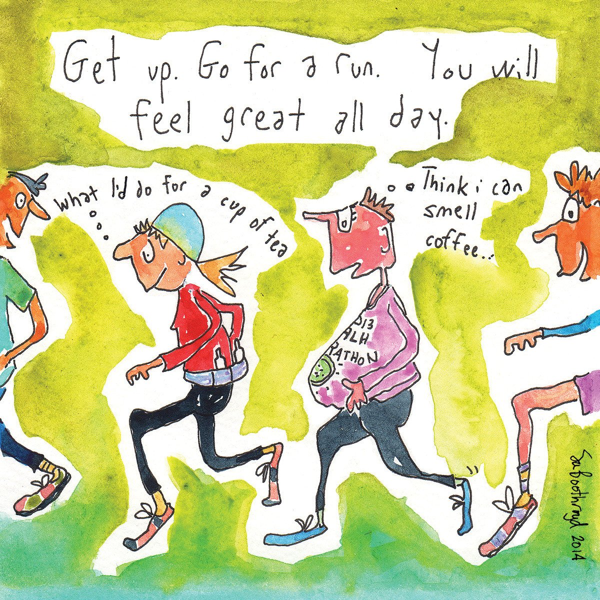 
                  
                    Get up. Go for a run. You will feel great all day.
                  
                