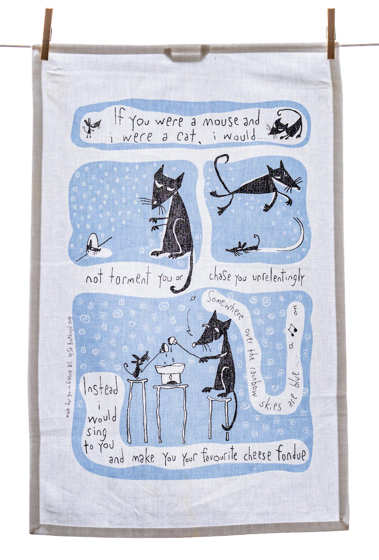 Tea Towel - If you were a mouse and I were a cat...