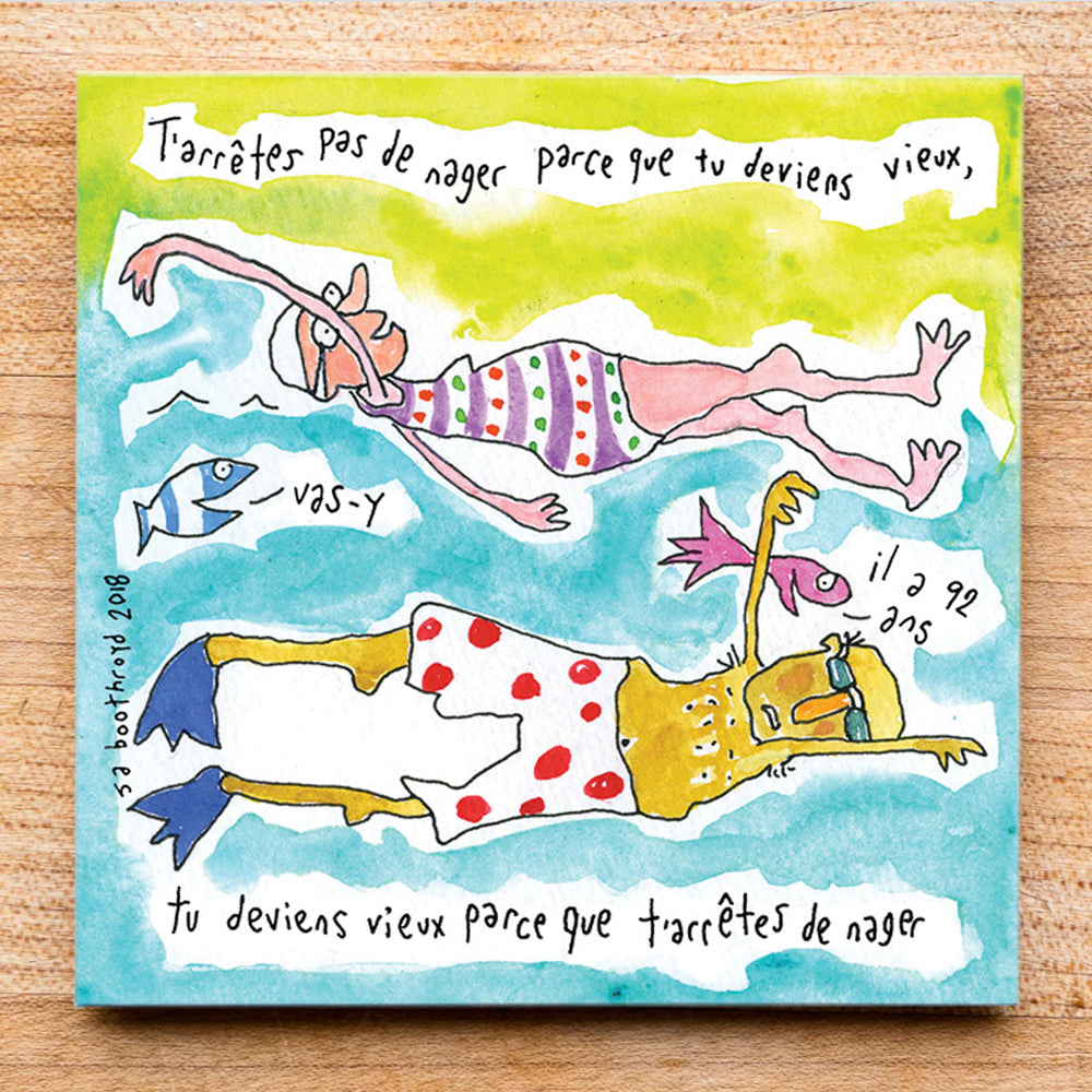 
                  
                    You don't stop swimming because you get old... (English & Français)
                  
                