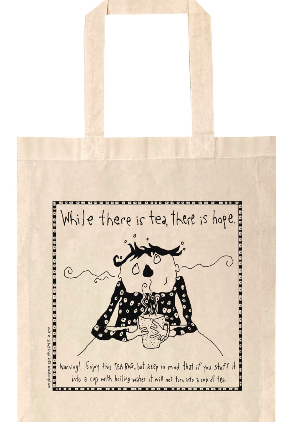Bag - While there is tea, there is hope