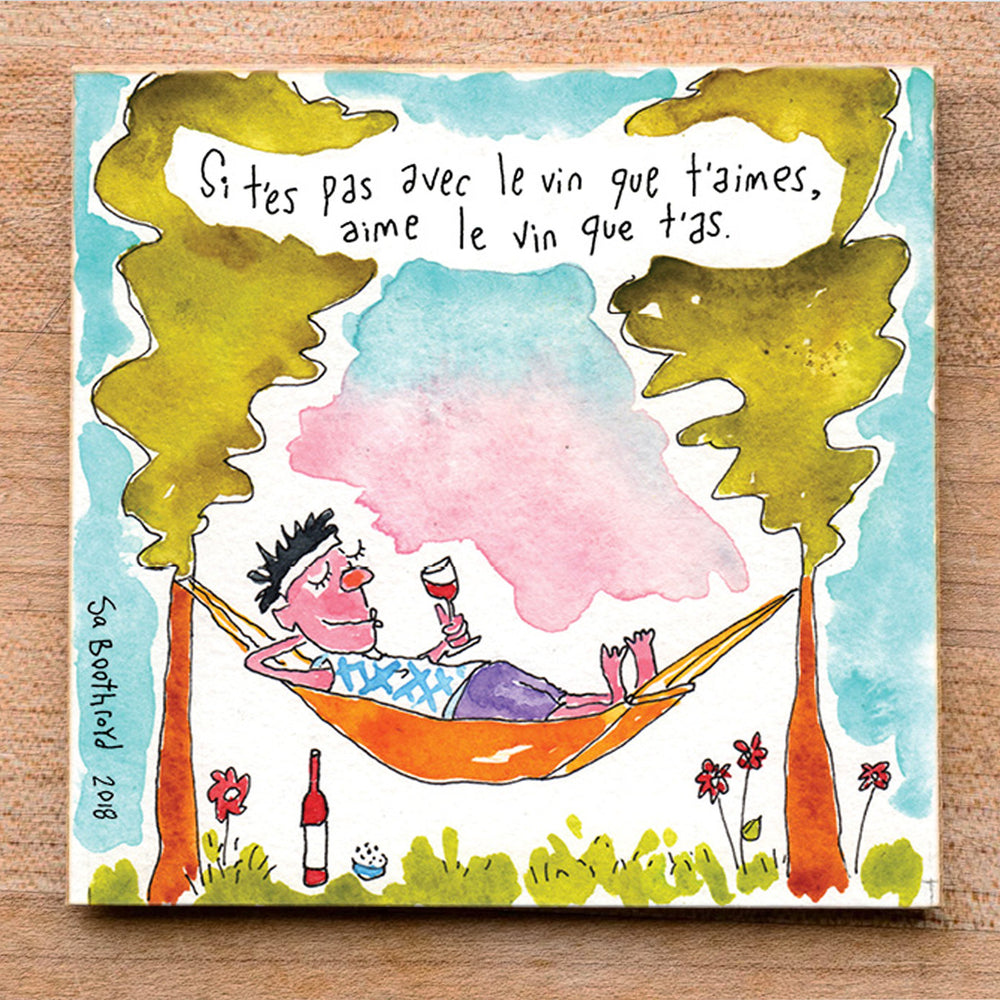 
                  
                    If you can't be with the wine you love, love the wine you are with (English & Français)
                  
                
