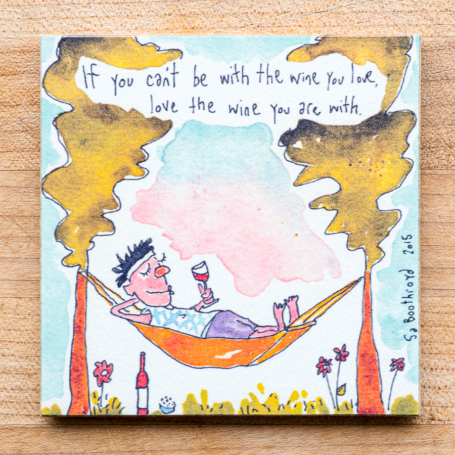 If you can't be with the wine you love, love the wine you are with (English & Français)