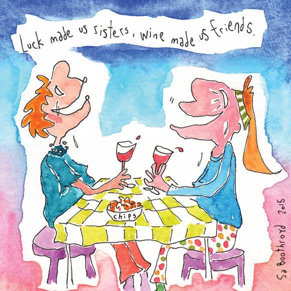 
                  
                    Luck made us sisters, wine made us friends
                  
                